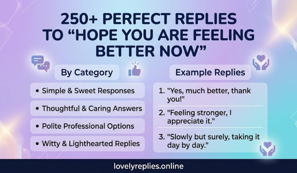 Hope You Are Feeling Better Now
